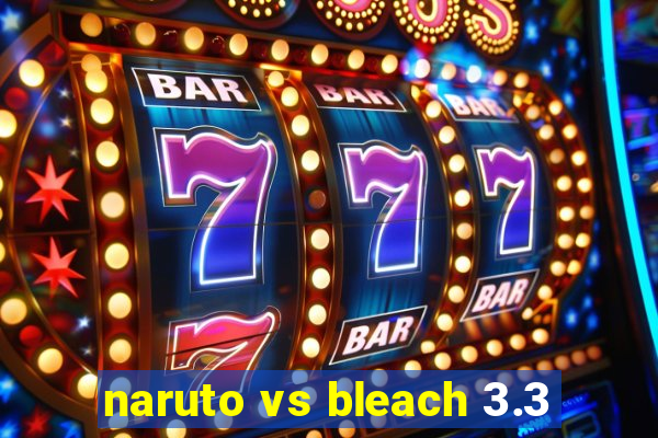 naruto vs bleach 3.3